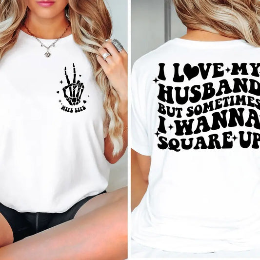 I Love My Husband But Sometimes I Wanna Square Up Shirt Funny Wife Shirt Retro Wife Shirt Humor Wife Shirt Square Up Shirt Retro Wife