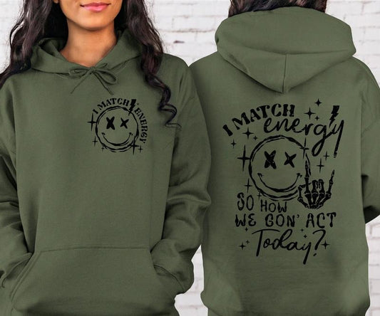 I Match Energy So How We Gon' to Act Today Sweatshirt, I Match Energy Hoodie, Funny Quote Crewneck, Sarcastic Funny  T-shirt, sweater and Hoodie