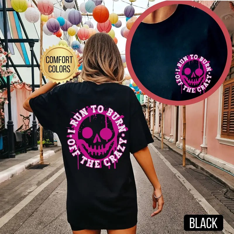 I Run To Burn Off The Crazy Shirt s Gift For Runner Marathon Shirt Running Clothes Funny Running Shirt Gym Pump Cover