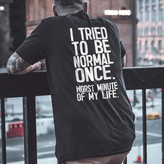 I TRIED TO BE NORMAL ONCE Black Print T-Shirt