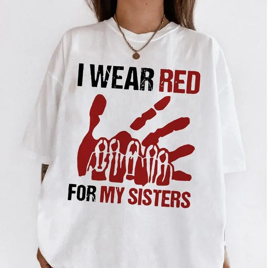 I Wear Red For My Sisters, No More Stolen Sister Graphic Shirt, Stolen Sisters Tee, American Native, Unisex Tshirt, Top Menswear Streetwear Crewneck