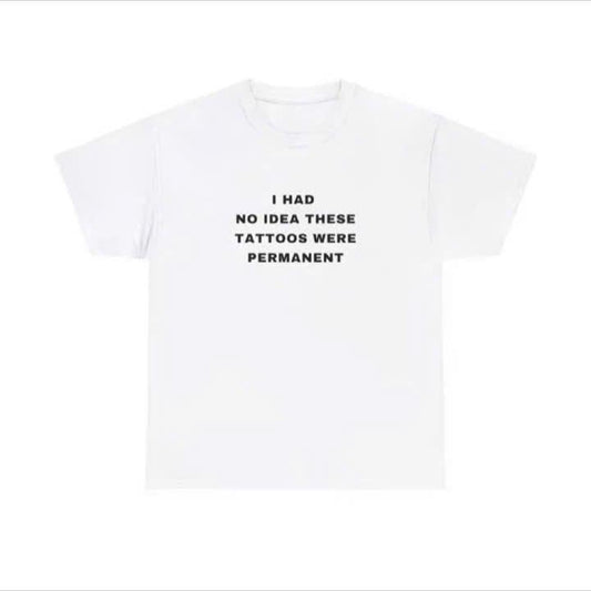 I had no Idea These Tattoos were permanent Funny Tattooist Tattoo Minimalist Tattoo  Unisex Heavy Cotton Tee
