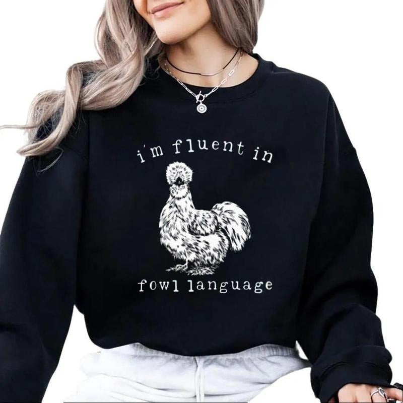 I'm Fluent In Fowl Language Sweatshirt, Funny Silkie Chicken Mom T-shirt, Farm Animal Lovers Gift, Retro Farmhouse Chicken Lady Country Girl Tee Cotton Womenswear