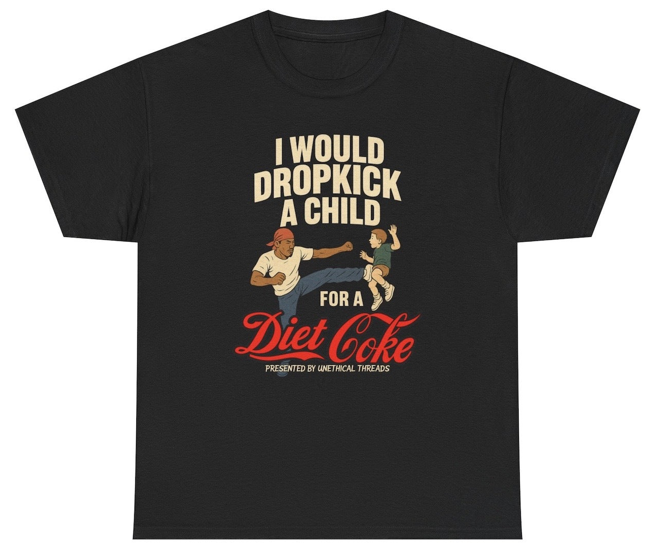 *NEW* I Would Dropkick A Child For A Diet Coke Tee Style001