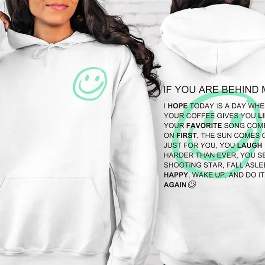 If You Are Behind Me Front And Back Sweatshirt, Inspirational Hoodie, Aesthetic Be Kind, Mental Health, Tomorrow Needs You, You Matter  T-shirt, sweater and Hoodie 2 sides