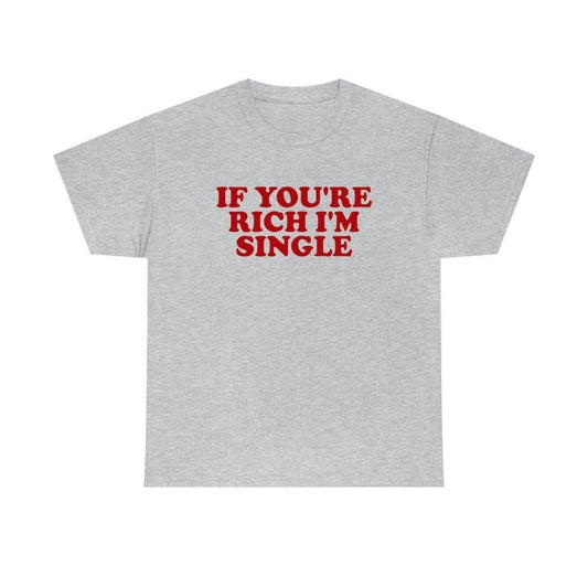 If You're Rich I'm Single Funny Y2K 2000's Inspired Meme  T-shirt, sweater and Hoodie
