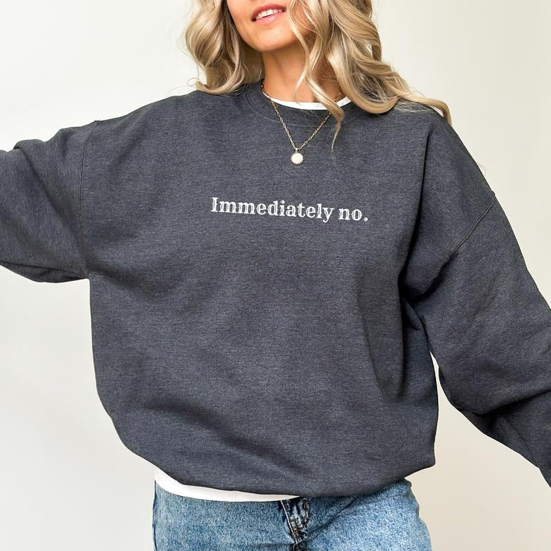 Immediately No Sweatshirt, Funny Saying Sweaters for Women, Sarcastic Crewneck For Mom, Mommy Pullover, Absolutely Not Tops, Comfy Casual Womenswear