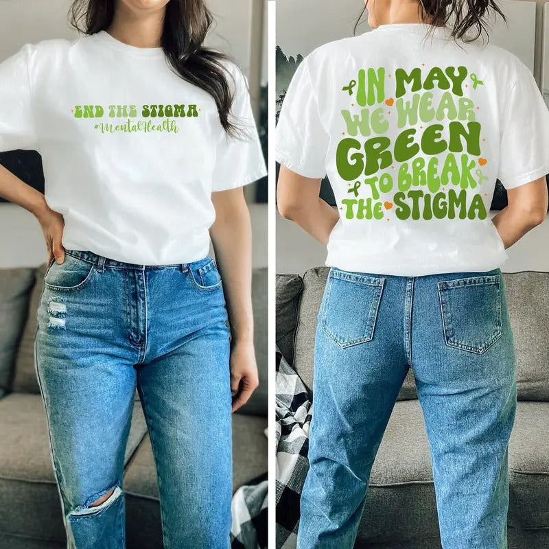 In May We Wear Green To Break The Stigma Shirt Mental Health Shirt Green Ribbon End The Stigma Shirt Mental Health Matters TK43GNstyle{n002}2