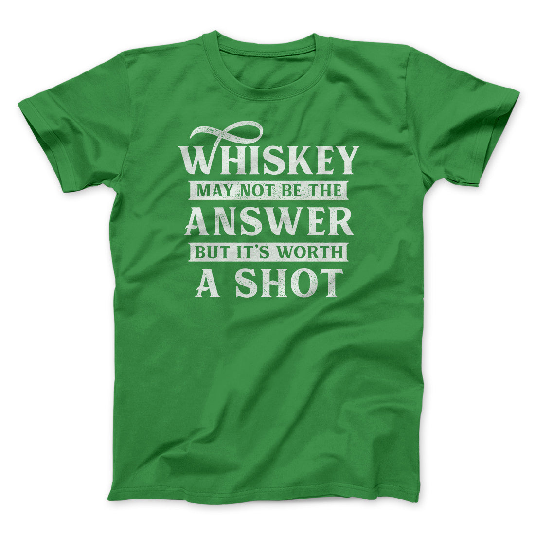 Whiskey May Not Be The Answer, But It's Worth A Shot Men/Unisex T-Shirt