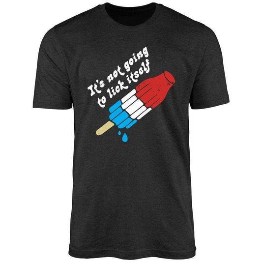 It's Not Going to Lick Itself Unisex Shirt