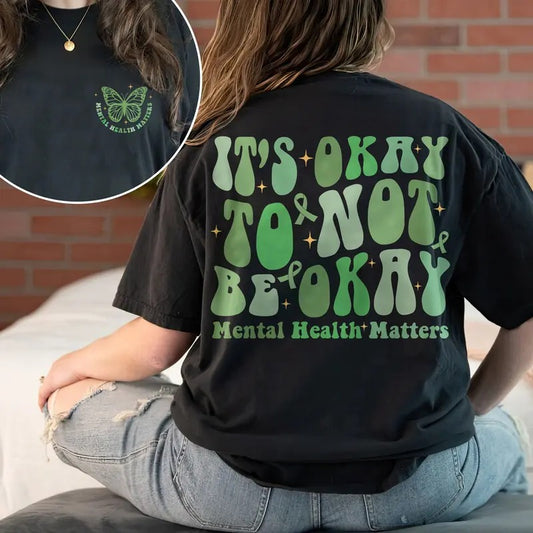 It's Okay To Not Be Okay Shirt Mental Health Awareness Shirt Mental Health Matters Inspirational Shirts Anxiety Shirt TK43GN