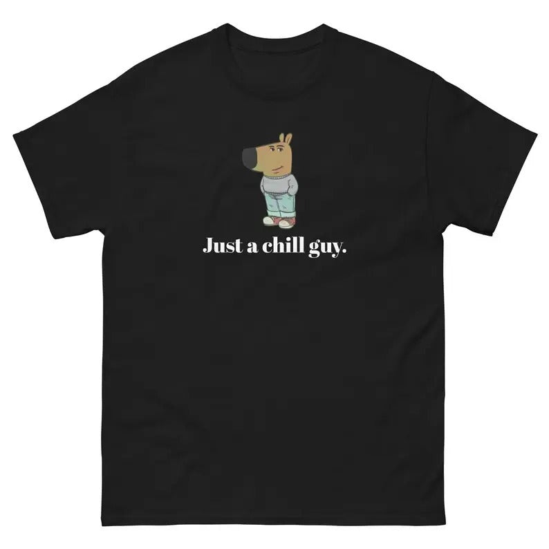 Just a chill guy Unisex Tee Funny TShirt Chill Guy Trend Chill Guy Meme Shirt T-shirt Cotton Menswear Top Classic Hoodie Sweatshirt Unisex Streetwear Chill Girl