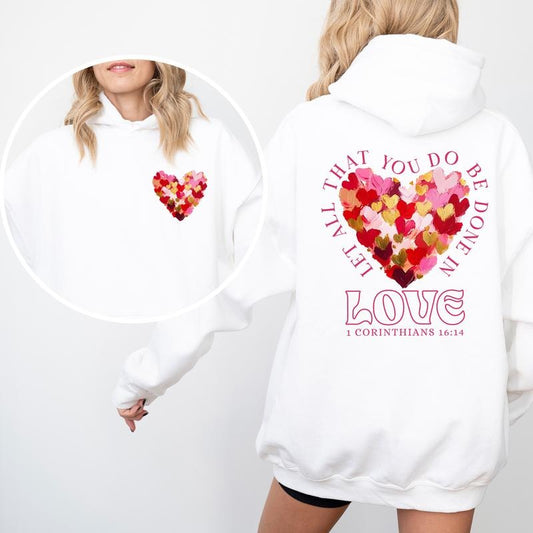 Let All That You Do Be Done In Love Hoodie, Bible Verse Sweet Heart Graphic Hoodies, Faith Based Valentine Hoodie, Valentine Gift For Christian