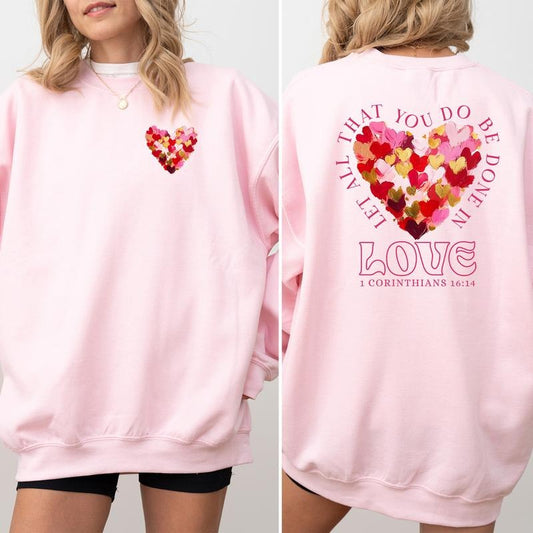 Let All That You Do Be Done In Love Sweatshirt, Bible Verse Sweet Heart Crewneck, Faith Based Long Sleeved Pullover, Valentine Gift For Christian