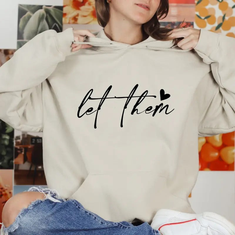 Let Them Sweatshirt Positive Saying Mental Health Hoodie Self Love Sweatshirt Self Motivation Positive Sweatshirt Women Gift For Women TK43GN