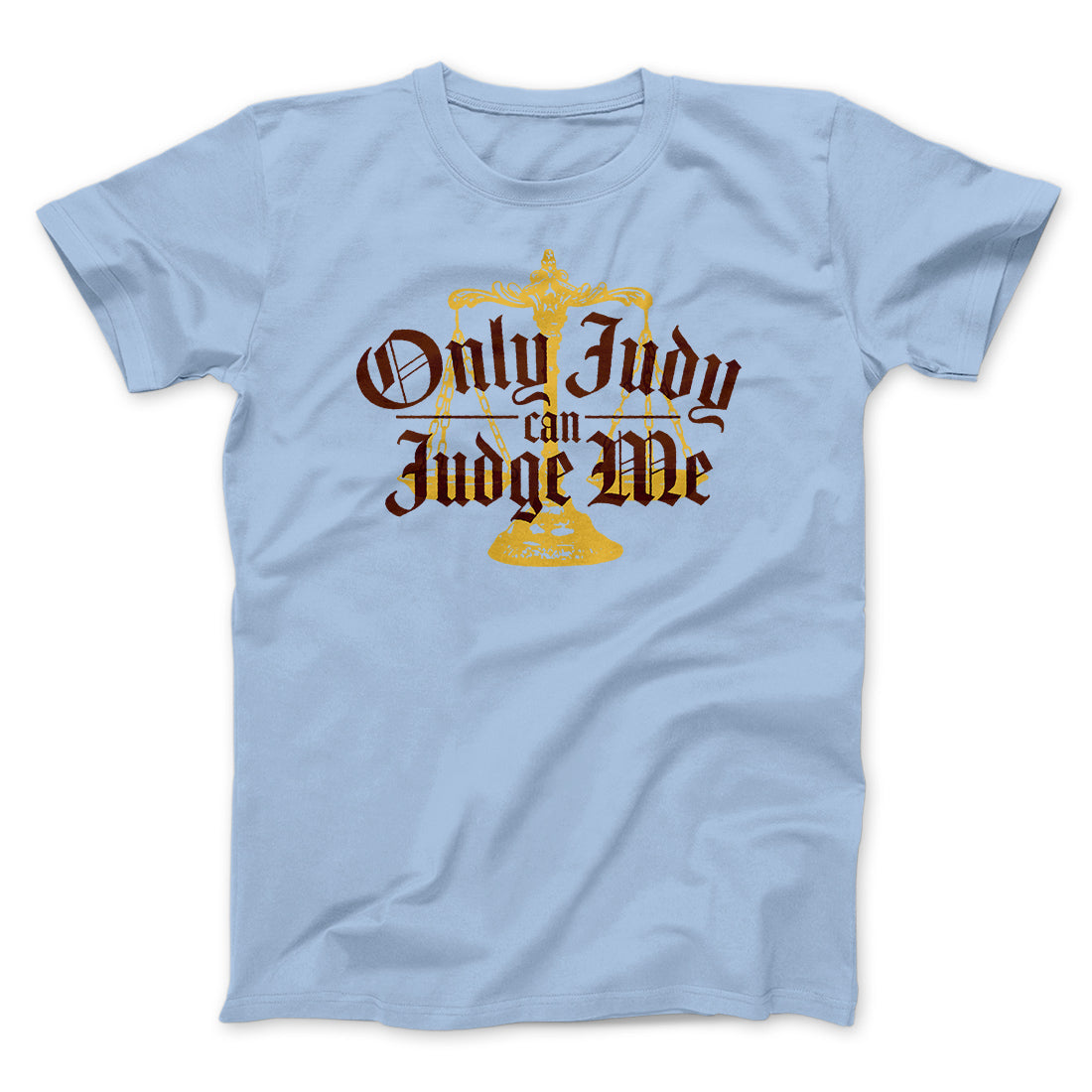 Only Judy Can Judge Me Funny Men/Unisex T-Shirt