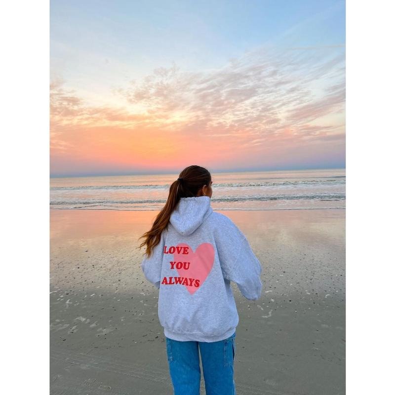 Love You Always Hoodie and Sweater; T-shirt