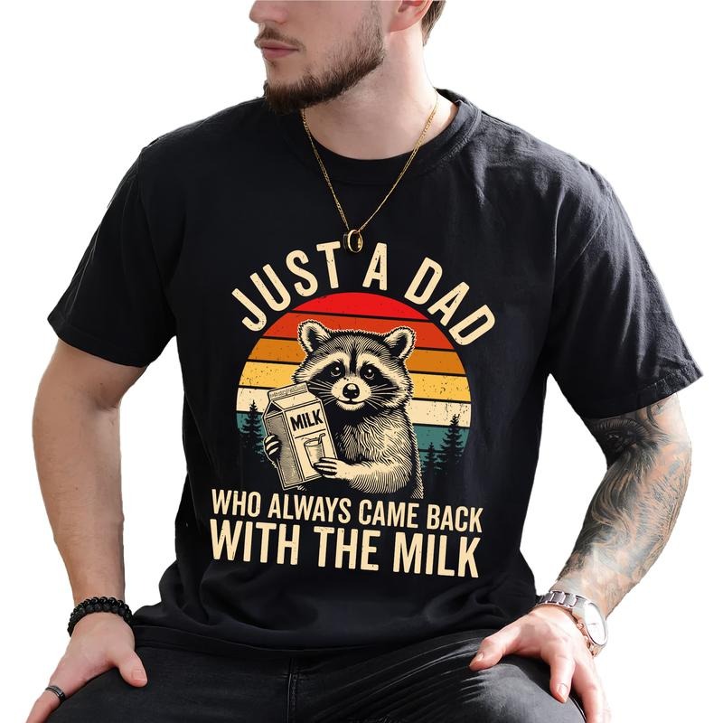 MAPTEES Funny Meme Raccoon Dad Graphic Tee, Just A Dad Who Always Came Back With The Milk T-shirt For Men, Father's Day Gifts, Funny Gift For Daddy