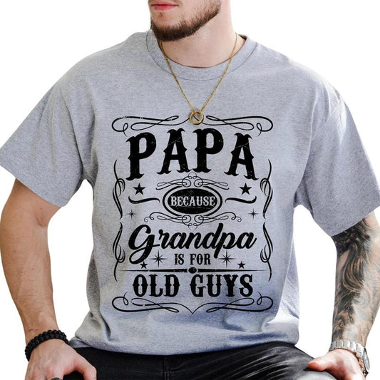 MAPTEES Papa Because Grandpa Is For Old Guy Graphic Tee, Funny Grandpa T-shirt For Men, Funny Dad Shirt, Gift For Grandpa, Father's Day Gift