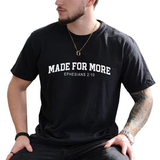Made for More Graphic Tee, Bible Scriptures T-shirt For Men, Christian Tee, Bible Verse Shirt, Gift For Him