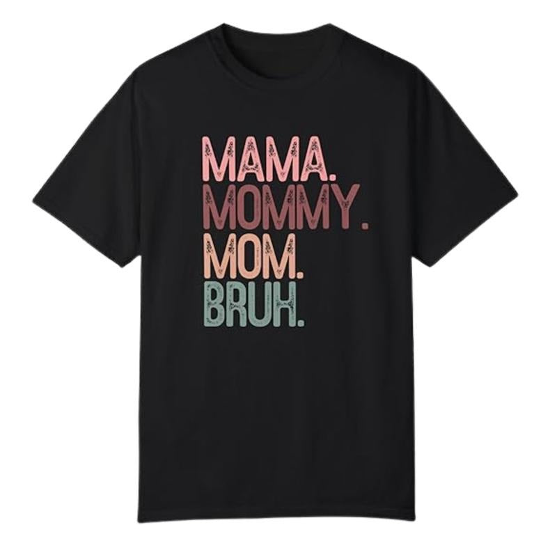 Mama Mommy MOM... Bruh Tee – Funny Motherhood Graphic Shirt, Soft Garment-Dyed Cotton, Unisex Fit, Cute Relatable Mom Life Tee, Mother’s Day Gift