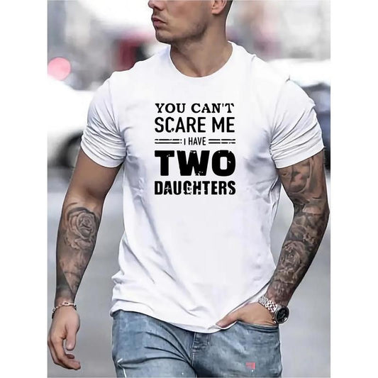 Men's "You don't scare me, I have two daughters" monogrammed crew neck short sleeve T-shirt, casual outdoor wear, cotton top, Summer classic Fashion trend T-shirt,100% cotton T-shirt Made in USA