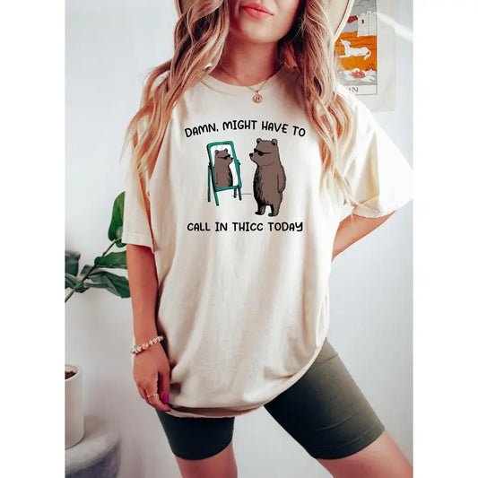 Might Have To Call In Thicc Today, Unisex T Shirt, Funny T Shirt, Meme T Shirt, Funny T-shirt Tshirt, Meme Unisex, Men, Women, Meme Shirt