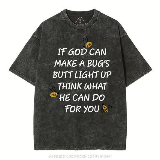 [ Mineral Wash ] If God Can Make a Bug's Butt Light up Think What He Can Do for You Vintage Washed Christian Shirt Jesus Graphic Washed Style Shirt