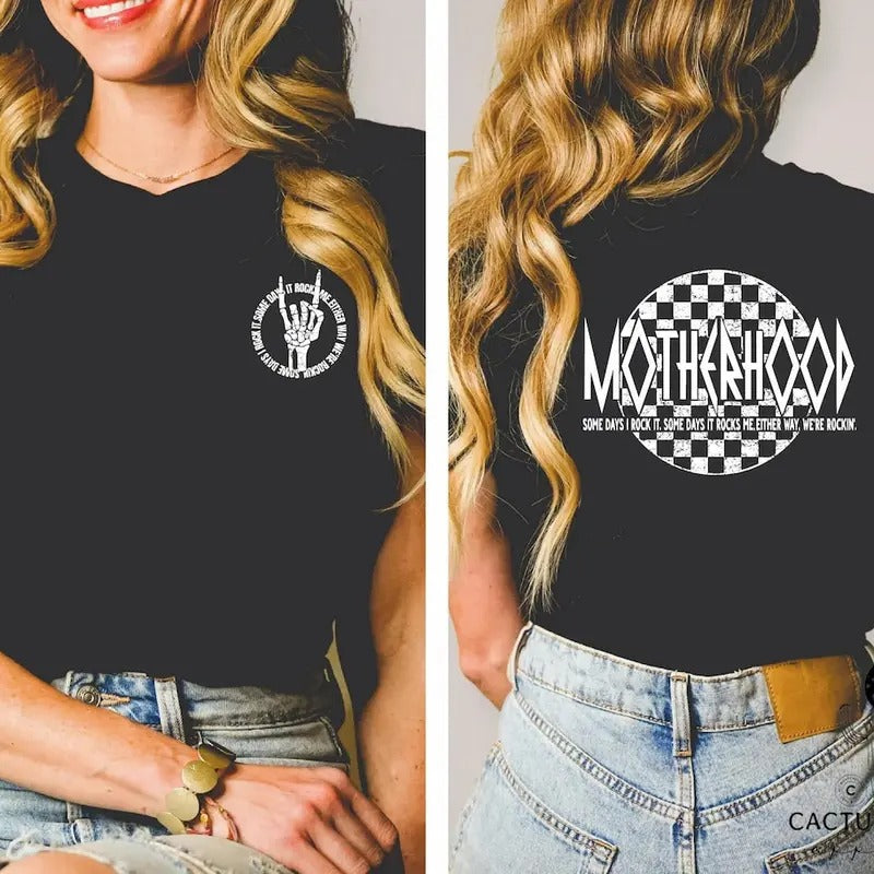 Motherhood Some Days I Rock It Some Days It Rocks Me Either Way We're Rockin' Shirt