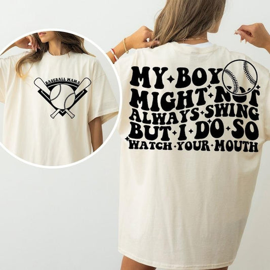 My Boy might not always swing but I do so watch your mouth , Funny Baseball Mom Sayings