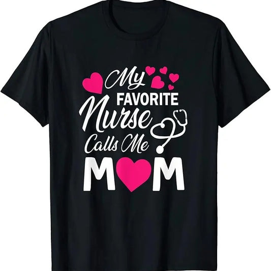 My Favorite Nurse Calls Me Mom Shirt, Mother's Day Gift, Cute Nurse T-Shirt, Nurse Week, Healthcare Gift, Nurse Shirt, Gift Forr Nurse