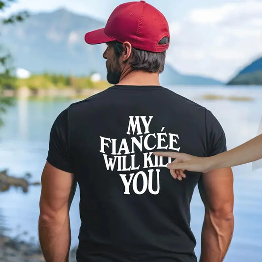 My Fiancee Will Kll You Tshirt, Future Husband Shirt, Valentine's Day Gift, Gift For Him, Engagement Tee, Unisex Short Sleeve Tee, Menswear Cotton