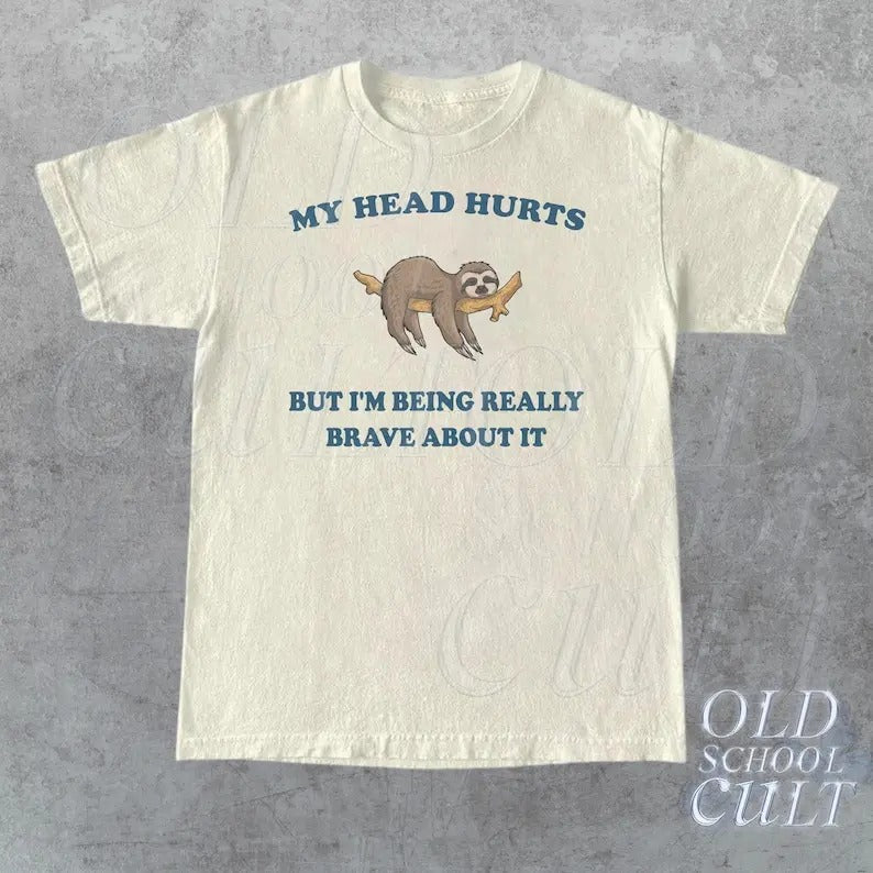My Head Hurts But I'm Being Brave T-Shirt, Retro Unisex T Shirt, Funny T Shirt, Meme Tee, Relaxed Cotton Shirt, Funny Gifts, Sloth Shirt