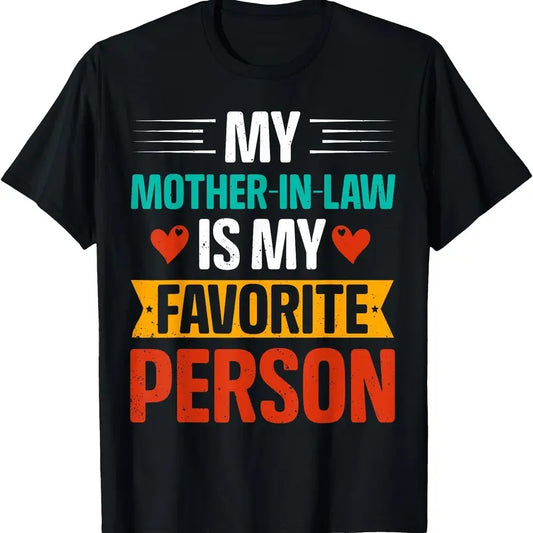 My Mother In Law Is My Favorite Person Funny Son In Law Joke T-Shirt
