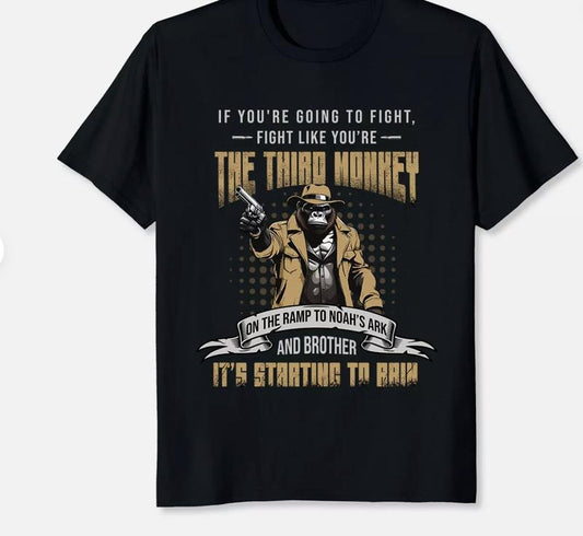 NEW LIMITED If You're Going To Fight Fight Like You're The Third Monkey T-Shirt