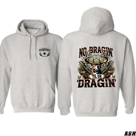 No Bragin' Hoodie - Bold Hunting Theme with Til Ur Dragin Graphic, Perfect for Hunting Enthusiasts, Unisex Hoodie for Outdoor Adventure and Style - Menswear Tops