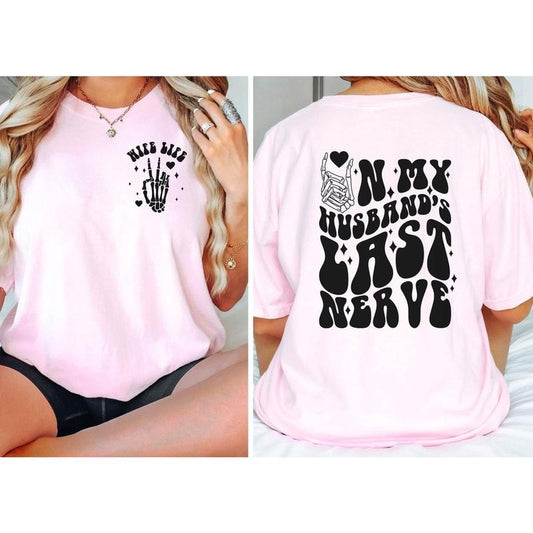 On My Husband's Last Nerve Shirt | On My Husband's Last Nerve | Funny Wife Shirt | Wife Life Shirt | I Love My Husband