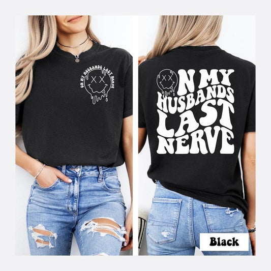 On My Husband's Last Nerve Shirt, Funny Wife Shirt, Wifey Shirt, Wife Life, Bride To Be Gift, Gift For Wife