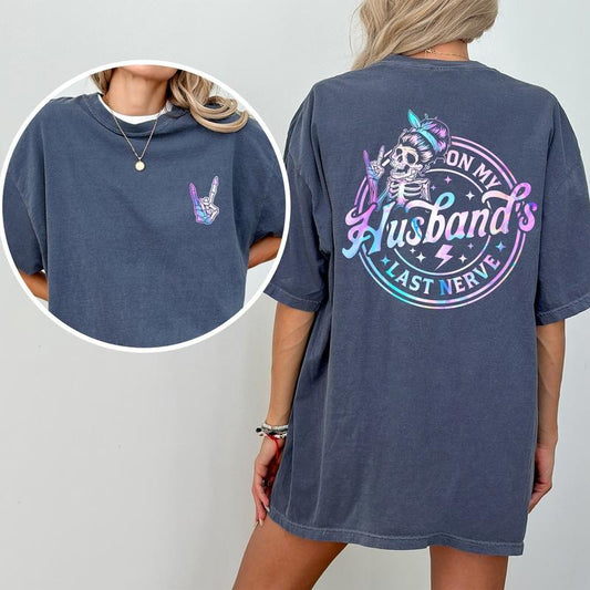 On My Husband's Last Nerve Skeleton 2-Sided Shirt Comfort Colors, Funny Wife Life Tees, Sarcastic Wifey T-shirt, Cute Wife Tshirt, Casual Womenswear