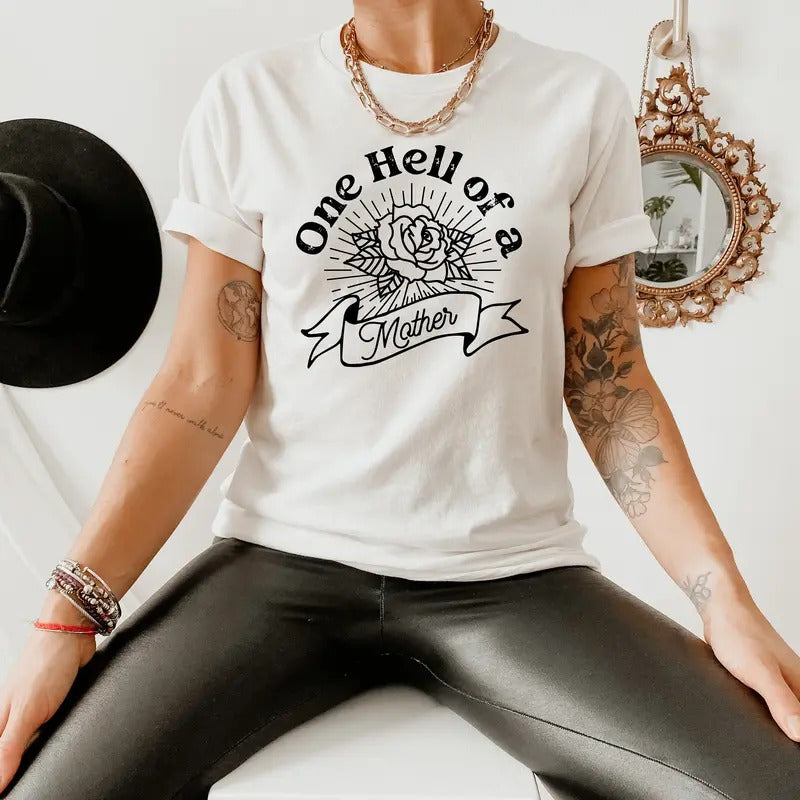 One Hell Of A Mother Mother's Day Gift Strong Women Tough Mom Shirt Motherhood Tee Gift For Mom Badass Mother