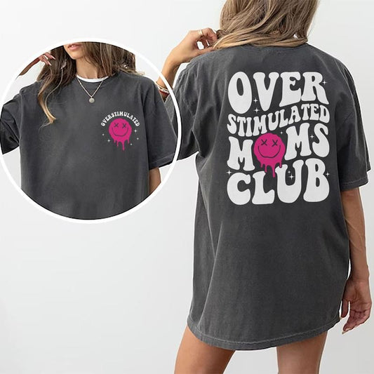 Overstimulated Moms Club Shirt, Overstimulated Women Tee, Funny Mama Graphic Printed Tee, Mom Life Unhinged Shirt, Sarcastic Mama Comfy Fabric Oversized Graphic Tee, Mother's Day Gifts, Women's Tops, Womenswear, Cotton Fabric Tee