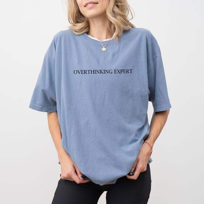 Overthinking Expert Comfort Colors Shirt, Mental Health Unhinged Tees, Anxiety Awareness Oversized Graphic Tee, Professional Overthinker Women T-shirt