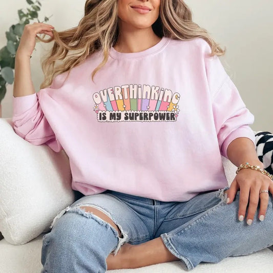 Overthinking Is My Superpower T-Shirt, Overthinker Sweatshirt, Girl Joke Sweatshirt, Funny Gift Sweatshirt Full Color Print