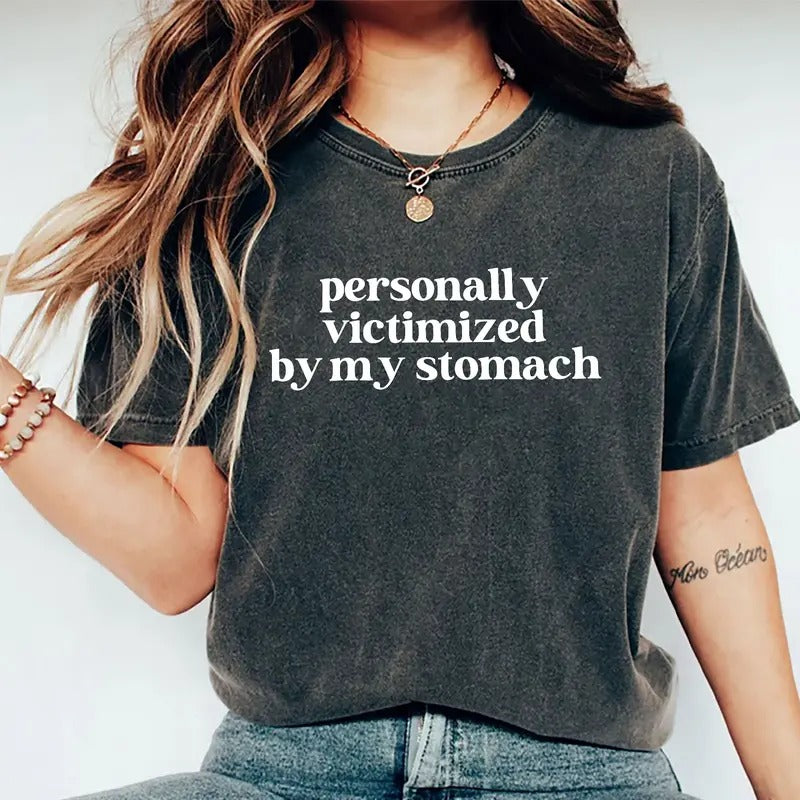 Personally Victimized By My Stomach Shirt,  Funny Tummy Hurts Graphic Printed Tee, Chronic Illness Unhinged Shirt, Adult Humor T-shirt, Funny Sarcastic Shirt, Comfy Fabric Graphic Tee, Women's Tops, Womenswear, Cotton Fabric Relaxed Fit Chic Style