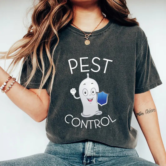 Pest Control Shirt Childfree Shirt Single Friend Gift Sarcasm Shirt Funny Gift For Her Sarcastic Shirt Funny Condom Shirt