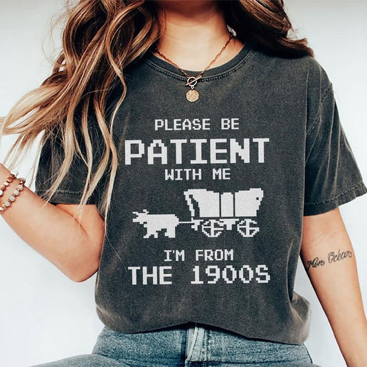 Please Be Patient with Me I'm from the 1900s Shirt, Pixel Oxcart Graphic Printed Tee, Funny Retro Born in 1900s T-shirt, Funny Women's Tops, Sarcastic Tshirt, Casual Womenswear, Cotton Fabric Relaxed Fit Chic Style