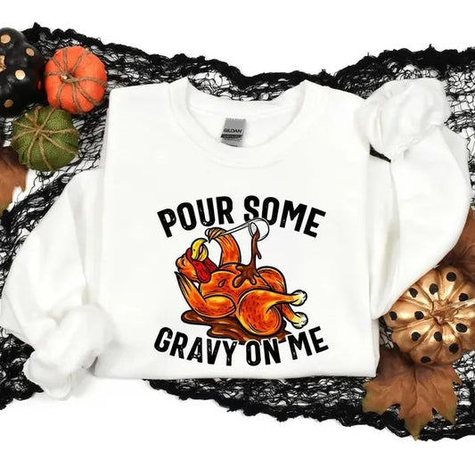 Pour Some Gravy On me, Thanksgiving Dinner Sweatshirt, Funny Thanksgiving Sweatshirt, Family Thanksgiving Sweatshirt, Thanksgiving Gift, Christian Sweatshirt, Tops Women Comfort