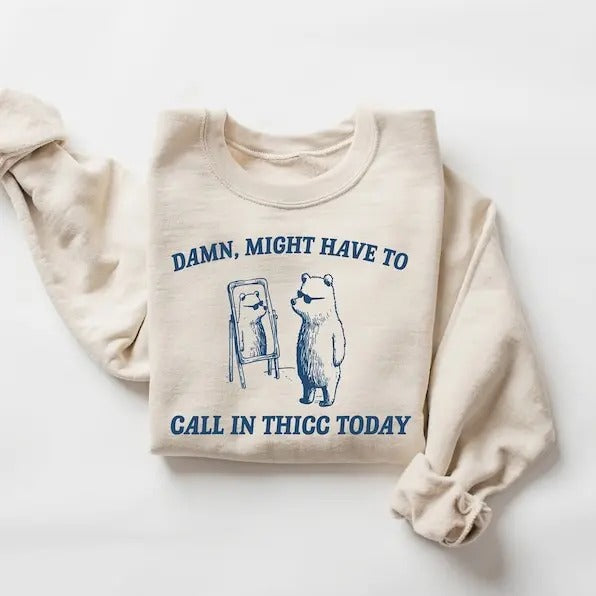 Premium  Might Have To Call In Thicc Today Shirt, Raccoon Sweatshirt, Weird Shirt, Trash Panda Sweatshirt, Unisex TShirt, Funny T-Shirt, Meme T-Shirt
