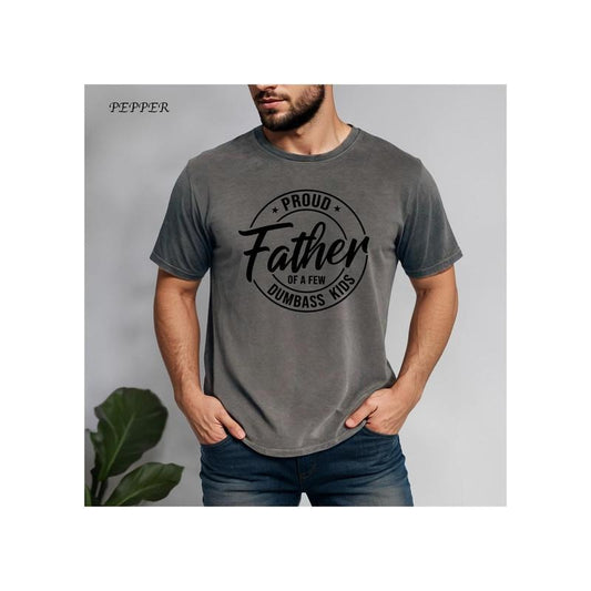 Proud Father Of A Few Dumbass Kids Shirt Father's Day Shirt Father's Day Gift Funny Father's Day Shirt Shirt For Dad Proud Father Shirt TK43GN