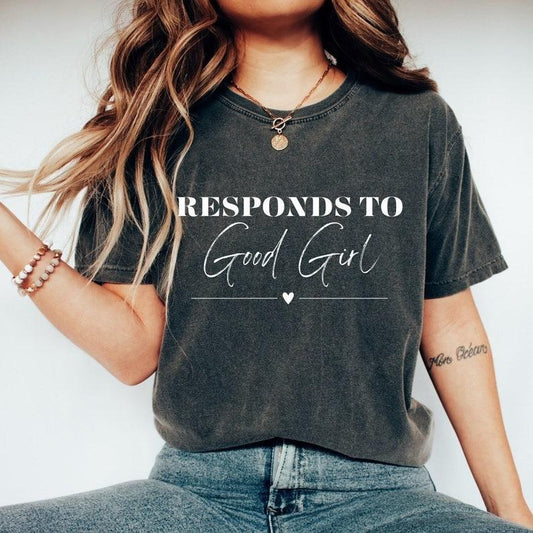 Responds to Good Girl Shirt, Dark Romance Shirt, Book Boyfriend Shirt, Good Girl Shirt, Bookish Apparel, Spicy Reader Shirt, Booktok Merch